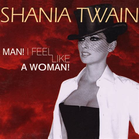 men i feel like a woman|Shania Twain finally reveals the meaning behind hit .